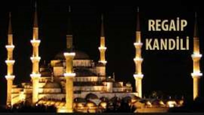 2016 Regaip Kandili ne zaman? Kandil gecesi yapılacak ibadetler..