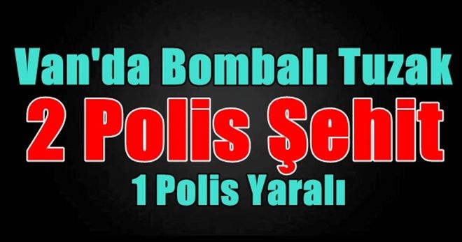 Bombalı Tuzak: 2 Polis Şehit Oldu 1 Polis Yaralandı