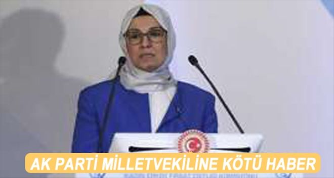 AK Partili Radiye Sezer Katırcıoğlu´na kötü haber