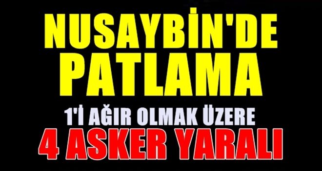 Nusaybin´de Patlama: 1´i Ağır 4 Asker Yaralandı