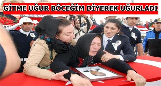 ŞEHİT POLİSİN EŞİ ´GİTME UĞUR BÖCEĞİM´ DİYEREK GÖZYAŞI DÖKTÜ