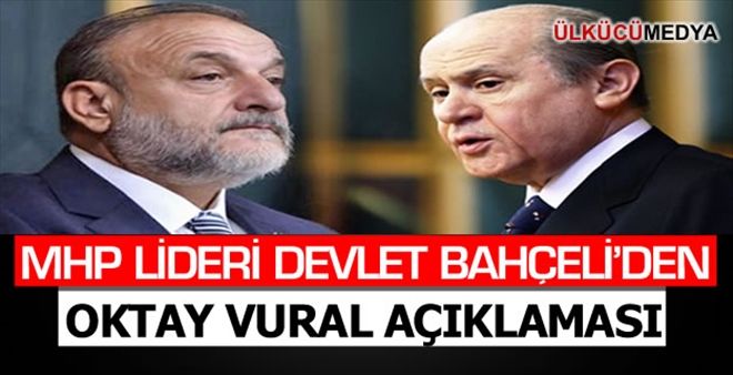 MHP LİDERİ BAHÇELİ´DEN OKTAY VURAL AÇIKLAMASI
