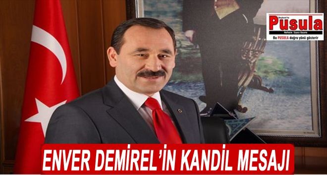  ENVER DEMİREL´İN KANDİL MESAJI