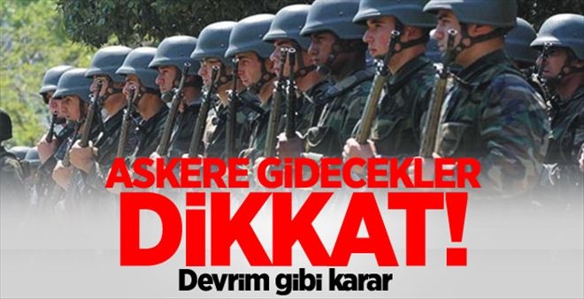 ASKERE GİDECEKLER DİKKAT!