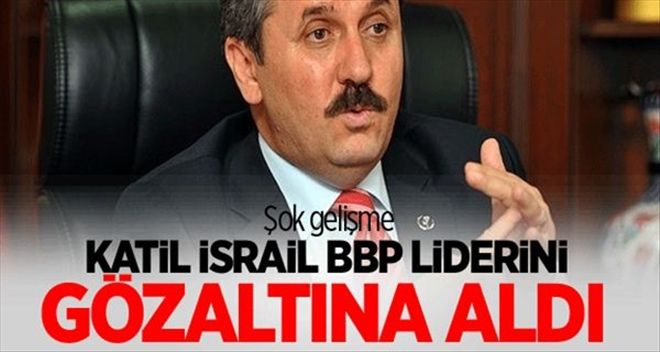 MUSTAFA DESTİCİ İSRAİL´DE GÖZALTINA ALINDI
