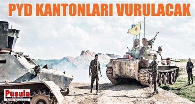 PYD´nin kantonları vurulacak