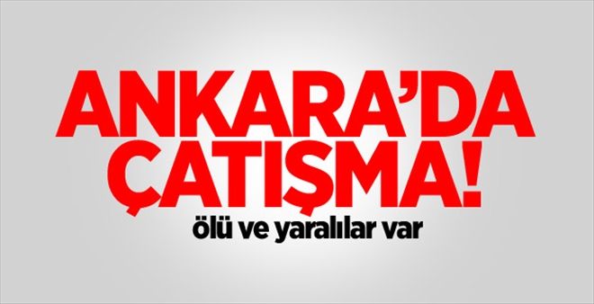 Ankara´da Çatişma Ölü ve Yarlılar Var