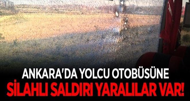 ANKARA´DA OTOBÜSLERE POMPALI TÜFEKLE ATEŞ AÇILDI: 7 YARALI