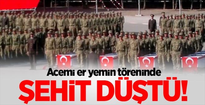 Acemi Er Yemin Töreninde Şehit Oldu