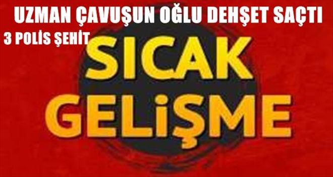 ŞANLIURFA´DA UZMAN ÇAVUŞUN OĞLU DEHŞET SAÇTI; 3 ŞEHİT, 3 YARALI