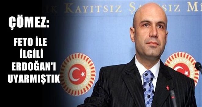 TURHAN ÇÖMEZ: FETÖ İLE İLGİLİ ERDOĞAN´I UYARMIŞTIM