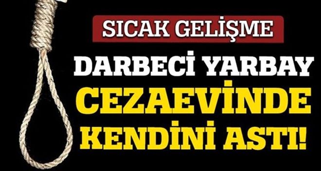 Darbeci Yarbay intihar etti