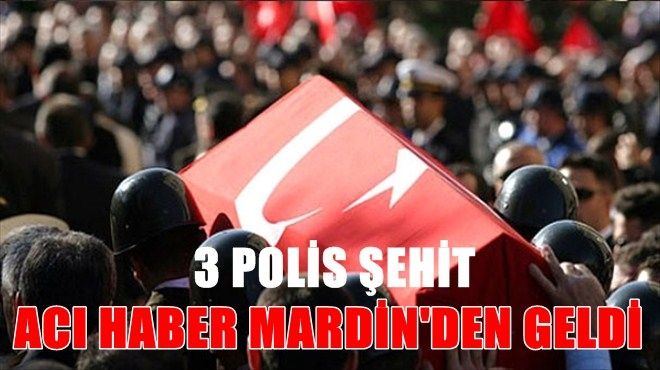 MARDİN´DE POLİSE BOMBALI TUZAK: 3 ŞEHİT