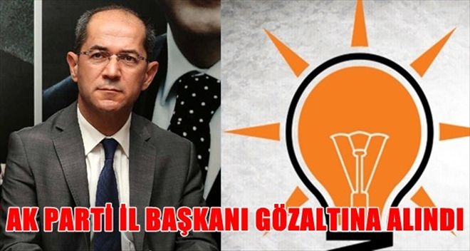 MERSİN´DE AK PARTİ ESKİ İL BAŞKANI SALT GÖZALTINDA