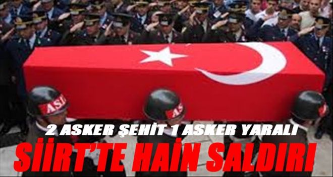 SİİRT´TE PKK´DAN ASKERE BOMBALI TUZAK: 2 ŞEHİT, 1 YARALI
