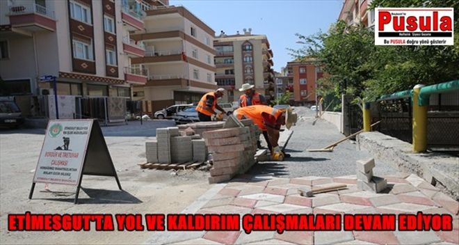 ETİMESGUT´TA YOLLAR YOĞUN BAKIMA ALINDI