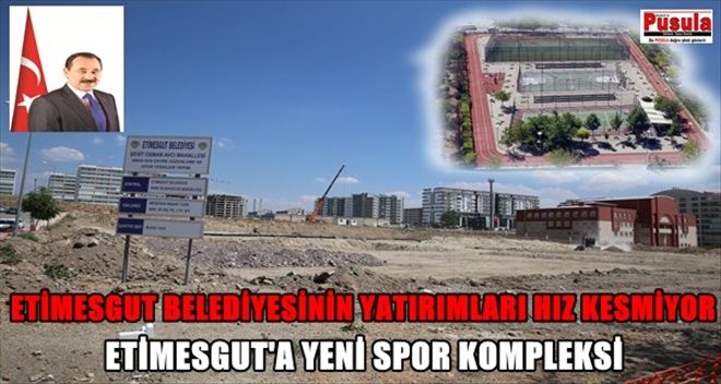 ETİMESGUT´A YENİ SPOR KOMPLEKSİ