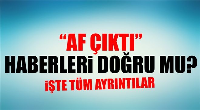 Af Çıktı Haberleri Doğru mu? İşte Tüm Detaylar