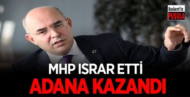 MHP ISRAR ETTİ ADANA KAZANDI