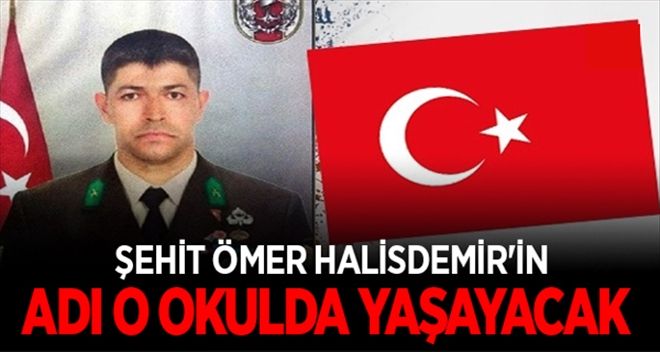 Şehit Halisdemir´in adı kızının okuduğu okulda yaşayacak