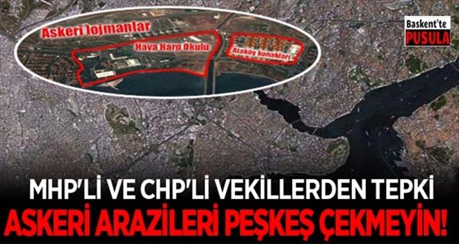 Askeri arazileri bazı uyanıklara vermeyin