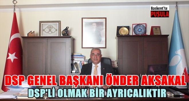 DSP GENEL BAŞKANI AKSAKAL