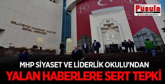 MHP SİYASET VE LİDERLİK OKULU´NDAN YALAN HABERLERE TEPKİ