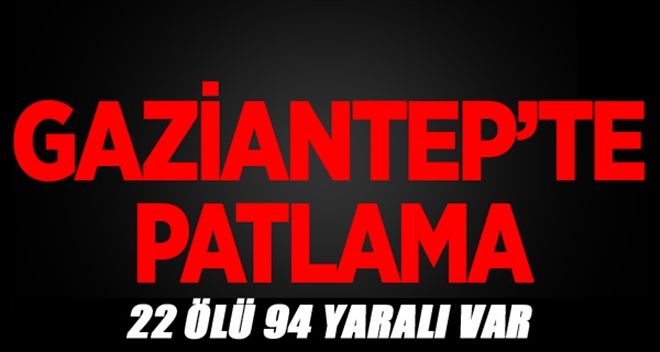 Gaziantep´te Patlama: Çok Sayıda Ölü Ve Yaralılar Var