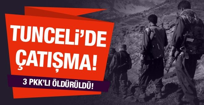 Tunceli´de çatışma! 3 PKK´lı öldürüldü!
