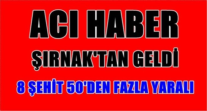 Cizre´de Polise Bomba Yüklü Araçla Saldırı: 8 Şehit, 50 Yaralı 