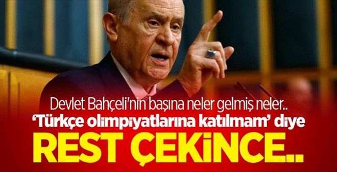 Devlet Bahçeli´nin Türkçe olimpiyatları resti ve sonrasında yaşananlar
