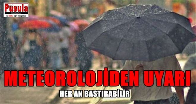 METEOROLOJİ´DEN YAĞIŞI UYARISI