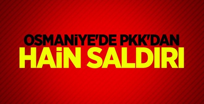 Osmaniye´de PKK´dan hain saldırı