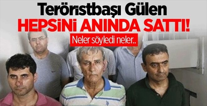 Teröristbaşı Gülen hepsini anında sattı! Neler söyledi neler..