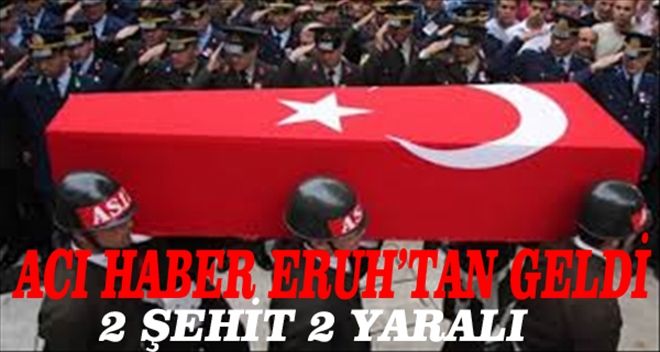 Eruh´ta Çatışma: 2 Korucu Şehit, 2 Yaralı 