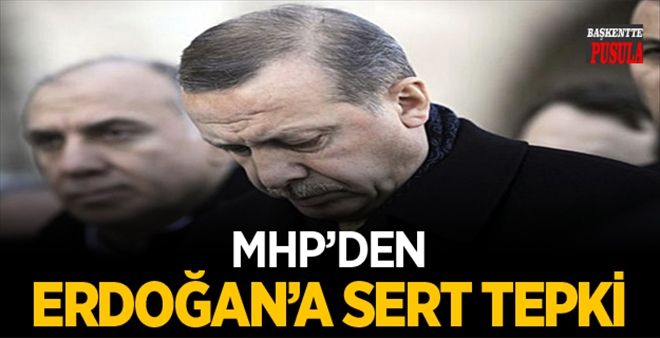 MHP´den Erdoğan´a Çok Sert Tepki