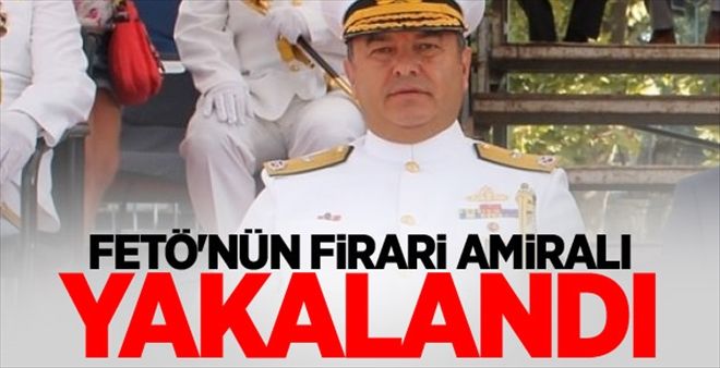 FETÖ´nün firari amiralı yakalandı