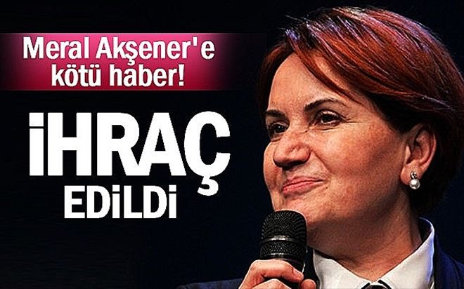 Meral Akşener MHP´den ihraç edildi