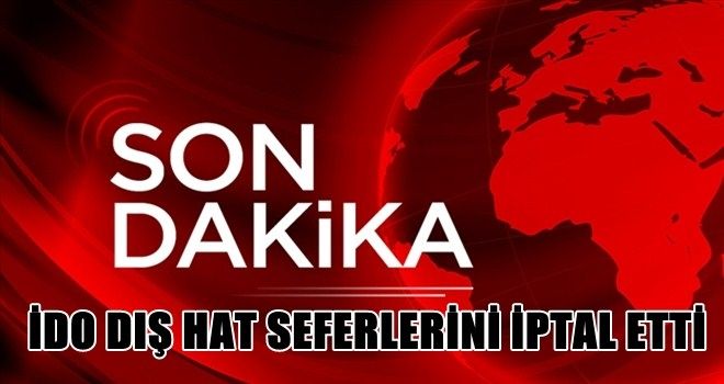 İDO´dan dış hatlar seferleri iptali