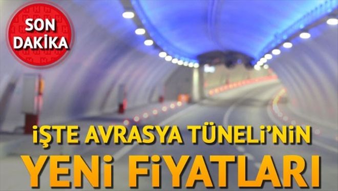 Avrasya Tüneli´nin yeni fiyatları belirlendi