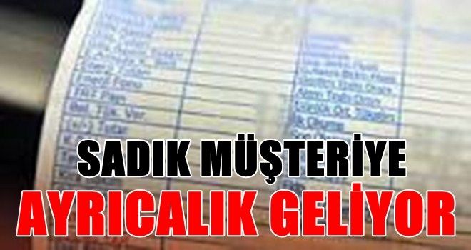 Sadık müşteriye ayrıcalık geliyor