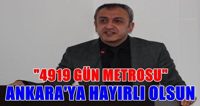 ?4919 Gün Metrosu? Ankara´ya hayırlı olsun!