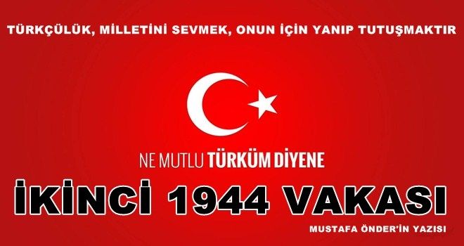 İKİNCİ 1944 VAK´ASI!