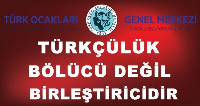 Türkçülük Bölücü Değil Birleştiricidir!