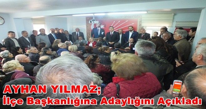 Ayhan Yılmaz aday olduğunu açıkladı