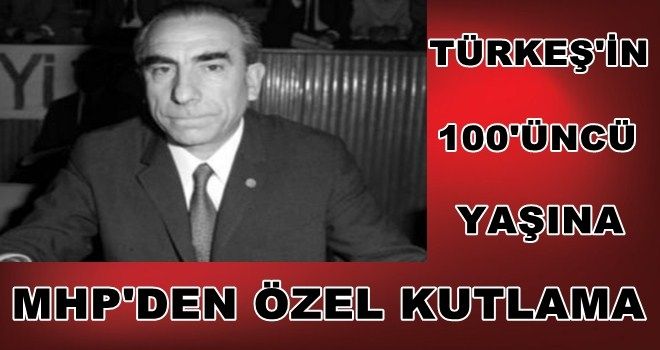 Türkeş´in 100´üncü yaşına MHP´den özel kutlama