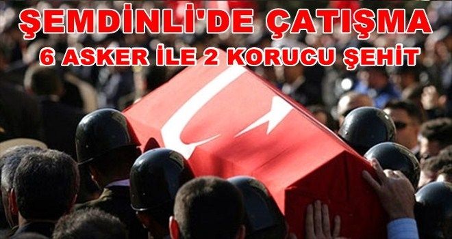 Şemdinli´de çatışma: 6 asker ile 2 korucu şehit