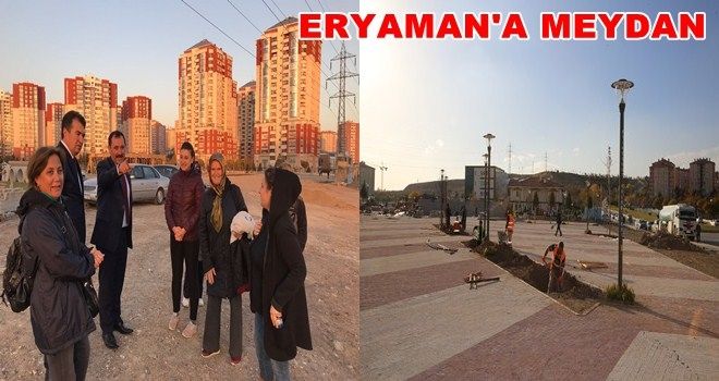 ERYAMAN MEYDANINA KAVUŞUYOR