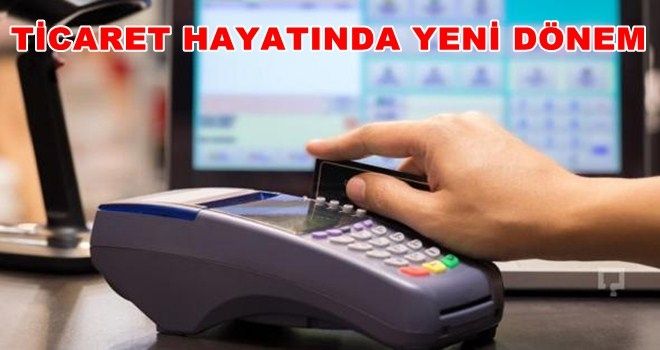 1 Ocak´tan itibaren ticaret hayatında yeni dönem başlıyor