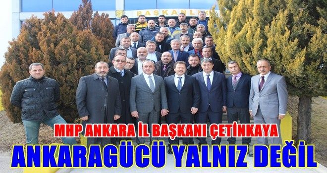 Çetinkaya ?Ankaragücü asla yalnız bırakılmayacak? 